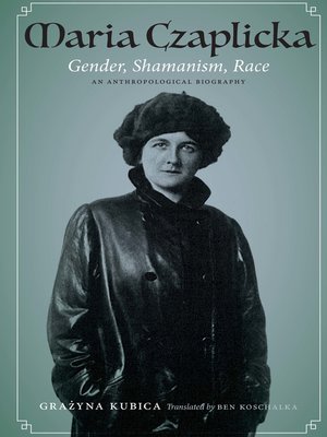 cover image of Maria Czaplicka: Gender, Shamanism, Race